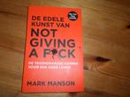Mark Manson - De edele kunst van not giving a, Boeken, Ophalen of Verzenden, Zo goed als nieuw