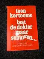 Toon Kortooms - Laat de dokter maar schuiven..., Ophalen of Verzenden, Gelezen, Anekdotes en Observaties