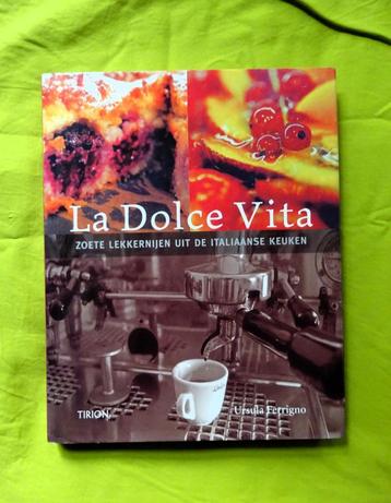 La Dolce Vita * Zoete Lekkernijen Uit De Italiaanse Keuken   beschikbaar voor biedingen