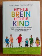 Het Hele Brein, Het Hele Kind - Opvoeding, Boeken, Ophalen of Verzenden, Opvoeding tot 6 jaar, Daniel J. Siegel, Tina Payne Bryson