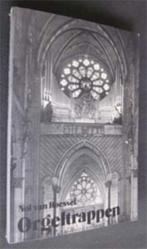 Nol van Roessel : Orgeltrappen, Boeken, Ophalen of Verzenden, Zo goed als nieuw