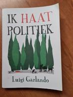 Ik Haat Politiek - Luigi Garlando, Luigi Garlando, Ophalen of Verzenden, Zo goed als nieuw, Fictie