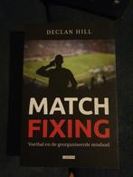 Match Fixing - Declan Hill, Boeken, Sportboeken, Lopen en Fietsen, Ophalen of Verzenden, Zo goed als nieuw