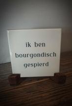 Tekst tegel "Bourgondisch gespierd" teksttegel met spreuk, Ophalen of Verzenden, Nieuw