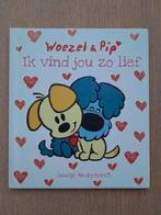 Woezel en Pip - Ik vind jou zo lief, Ophalen of Verzenden, Zo goed als nieuw, Guusje Nederhorst, 2 tot 3 jaar