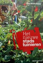 Het nieuwe stadstuinieren - Celia Brooks Brown, Tirion natuur, Ophalen of Verzenden, Zo goed als nieuw, Tuinieren en Tuinplanten