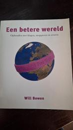 Een betere wereld - Will Bowen, Ophalen of Verzenden, Zo goed als nieuw, Overige onderwerpen, Will Bowen