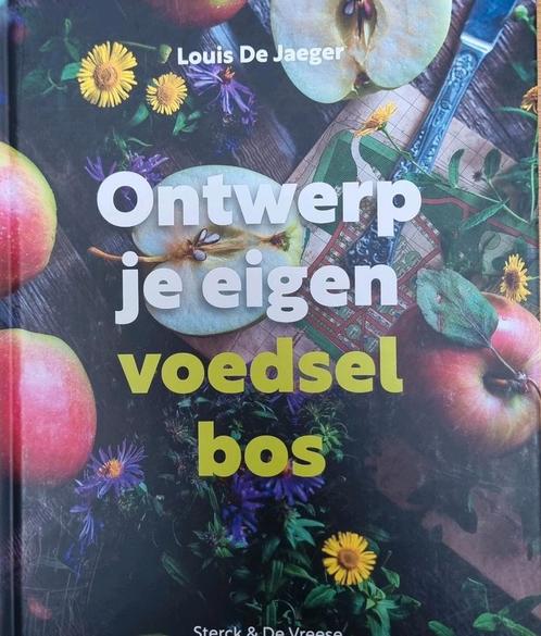Louis de Jaeger - Ontwerp je eigen voedselbos, Boeken, Wonen en Tuinieren, Nieuw, Ophalen