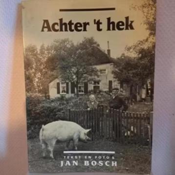 ACHTER 'T HEK - Jan Bosch (tekst en foto's) beschikbaar voor biedingen