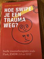 Hoe swipe je een trauma weg, Carien Karsten, Nieuw, Ophalen of Verzenden, Overige onderwerpen