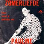 !Gezocht! Pauline  – Zomerliefde, Cd's en Dvd's, Vinyl Singles, Ophalen of Verzenden, Gebruikt