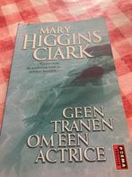 Geen Tranen Om Een Actrice - Mary Higgins Clark, Ophalen of Verzenden, Gelezen, Nederland