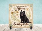 A House is not a Home Without a Schipperke - Tegel, Verzenden, Nieuw