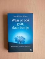 Jon Kabat-Zinn - Waar je ook gaat, daar ben je, Ophalen of Verzenden, Zo goed als nieuw