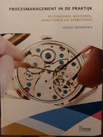 Hugo Hendriks - Procesmanagement in de praktijk, Boeken, Ophalen of Verzenden, Zo goed als nieuw, Hugo Hendriks