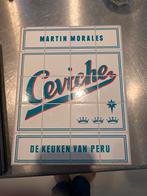 Ceviche: De Keuken van Peru - Martin Morales, Hoofdgerechten, Ophalen of Verzenden, Gezond koken, Gelezen