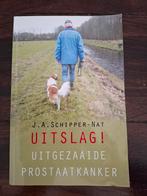 J.A. Schipper-Nat - Uitslag! Uitgezaaide Prostaatkanker, Dieet en Voeding, J.A. Schipper-Nat, Ophalen of Verzenden, Zo goed als nieuw