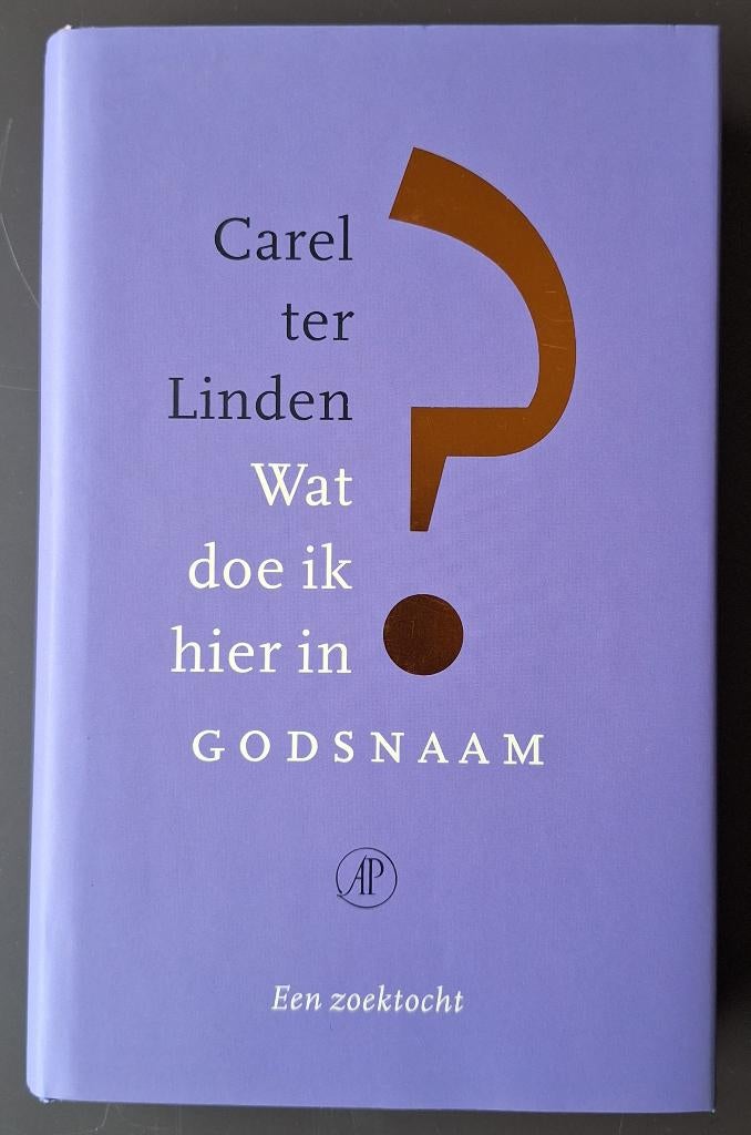 GESIGNEERD: Wat doe ik hier in GODSNAAM? - Carel ter Linden, Ophalen of Verzenden, Gelezen, Carel ter Linden