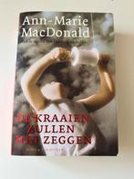 De Kraaien Zullen Het Zeggen - Ann-Marie MacDonald, Ophalen of Verzenden, Gelezen, Nederland