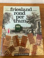 Friesland rond per tram. Prachtig boek!, Ophalen of Verzenden, Zo goed als nieuw, 20e eeuw of later