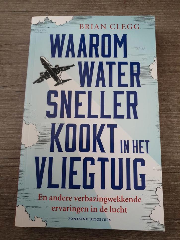Waarom water sneller kookt in het vliegtuig - Brian Clegg, Boeken, Overige Boeken, Gelezen, Ophalen of Verzenden