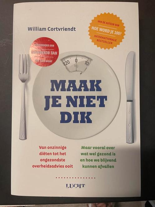 Maak je niet dik- William Cortvriendt, Boeken, Gezondheid, Dieet en Voeding, Nieuw, Ophalen of Verzenden