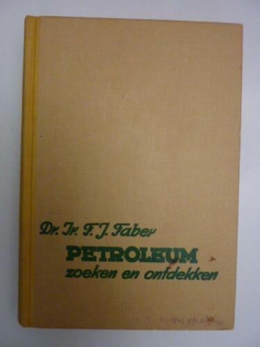 Dr.F.J.Faber - Petroleum, zoeken en ontdekken, Ophalen of Verzenden, Gelezen, Natuurwetenschap