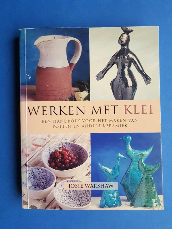 Werken met klei - Josie Warshaw - keramiek, Boeken, Hobby en Vrije tijd, Zo goed als nieuw, Overige onderwerpen, Verzenden