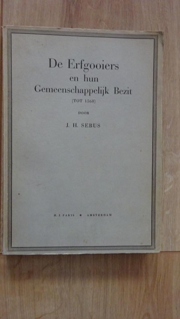 De Erfgooiers en hun gemeenschappelijk bezit 1933 H. Sebus, Boeken, Geschiedenis | Stad en Regio, Gelezen, Ophalen of Verzenden