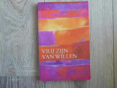 VRIJ ZIJN van WILLEN   Mieke BERGER  pb 2010  nieuwstaat, Boeken, Psychologie, Zo goed als nieuw, Overige onderwerpen, Ophalen of Verzenden