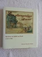Een allerneeteligst caracter - Judith van Dorth (1747-1799), Ophalen of Verzenden, Zo goed als nieuw