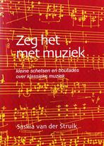 Zeg het met Muziek - Saskia van der Struik / 9789088420313, Boeken, Muziek, Ophalen of Verzenden, Saskia van der Struik, Zo goed als nieuw