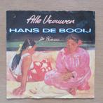 single Hans De Booij: Alle Vrouwen, Gebruikt, 7 inch, Single, Ophalen of Verzenden