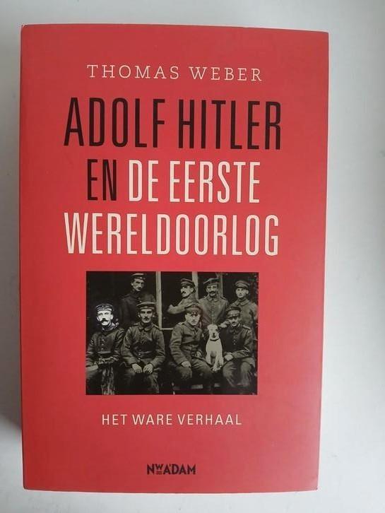 Thomas Weber - Adolf Hitler en de Eerste Wereldoorlog, Boeken, Geschiedenis | Wereld, Zo goed als nieuw, Europa, Ophalen of Verzenden
