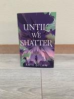 Until We Shatter (Illumicrate Edition), Boeken, Fantasy, Ophalen of Verzenden, Zo goed als nieuw, Kate Dylan