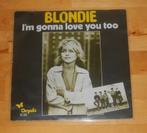 7" single - Blondie - I'm gonna  Love You Too, Ophalen, Single