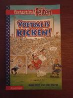 Fantastische Feiten,  Voetbal is kicken!, Ophalen of Verzenden, Zo goed als nieuw