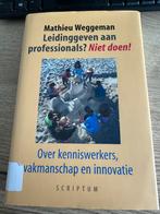 M. Weggeman - Leidinggeven aan professionals? Niet doen!, M. Weggeman, Ophalen of Verzenden, Zo goed als nieuw
