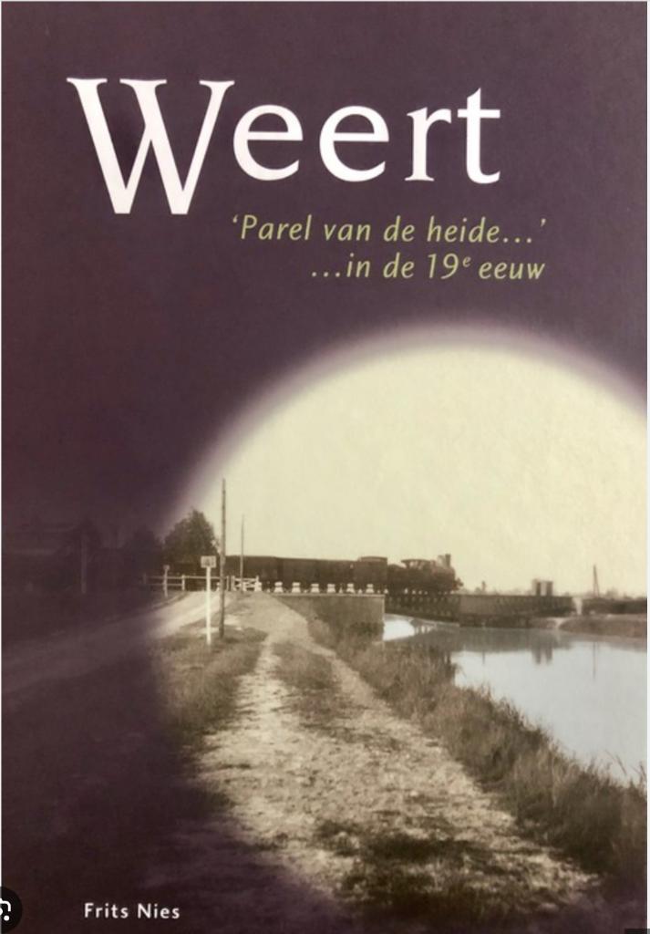 Weert ( ‘Parel van de heide’ …in de 19e eeuw) Frits Nies, Boeken, Geschiedenis | Stad en Regio, Zo goed als nieuw, Ophalen of Verzenden