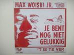 MAX WOISKI JR.# JE BENT NOG NIET GELUKKIG MET EEN MOOIE, Ophalen of Verzenden, Zo goed als nieuw, Overige formaten, Levenslied of Smartlap