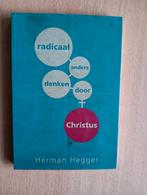 Herman Hegger - Radicaal anders denken door Christus, Boeken, Ophalen of Verzenden, Zo goed als nieuw, H. Hegger