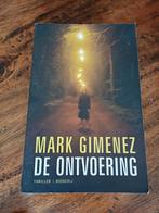 De Ontvoering - Mark Gimenez - Thriller, Ophalen of Verzenden, Zo goed als nieuw, Mark Gimenez, Nederland