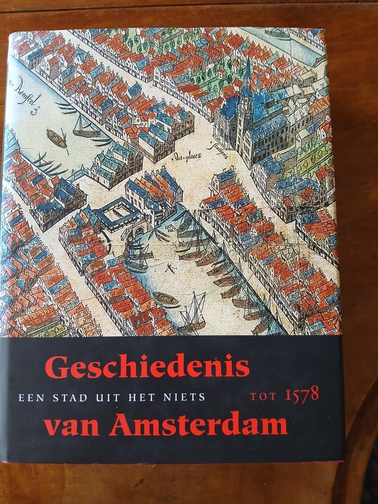 WD015Geschiedenis Amsterdam: Een stad uit het niets tot 1578, Boeken, Geschiedenis | Stad en Regio, Zo goed als nieuw, 20e eeuw of later