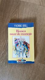 Yvonne Brill - Bianca naar de manege, Boeken, Ophalen of Verzenden, Zo goed als nieuw, Yvonne Brill