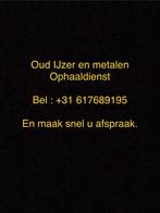 Gezocht oud ijzer en metalen., Ophalen, Zo goed als nieuw