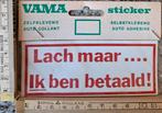 Vintage sticker Vama  "Lach maar ik ben betaald " humor, Ophalen of Verzenden, Zo goed als nieuw, Overige typen
