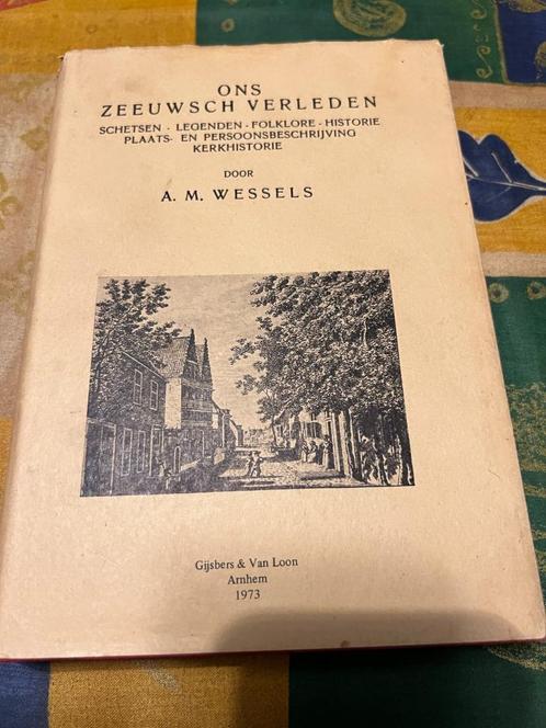 Ons Zeeuwsch verleden door A.M. Wessels *1973, Boeken, Geschiedenis | Stad en Regio, Gelezen, 20e eeuw of later, Ophalen of Verzenden
