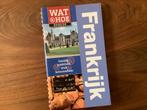 Frankrijk 230pg Wat&Hoe reisgids info kaarten, Ophalen of Verzenden, Zo goed als nieuw, Europa, Reisgids of -boek