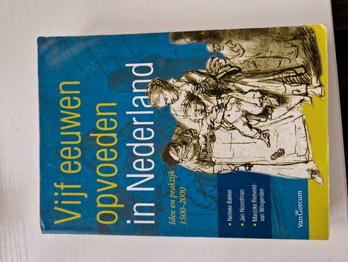 Vijf eeuwen opvoeden in Nederland, tweede herziene druk, Boeken, Studieboeken en Cursussen, Gelezen, WO, Ophalen of Verzenden