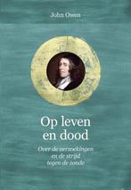 John Owen: Op leven en dood., John Owen, Christendom | Protestants, Ophalen of Verzenden, Zo goed als nieuw